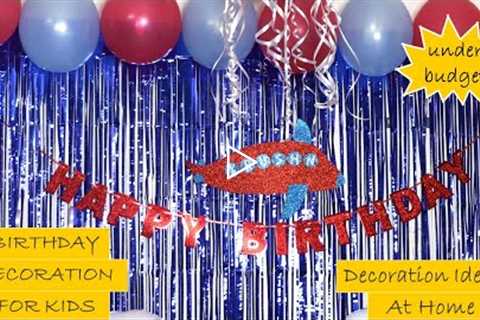 Birthday Decoration ideas at Home | Decoration ideas for birthday Party | Theme for Boys and Girls