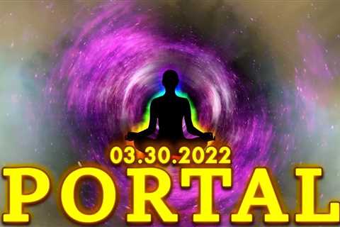 PORTAL 03.30.22 OPEN The VORTEX 12000Hz 120Hz 12Hz Meditation Music to Connect with the Cosmos