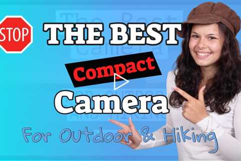 Best Compact Mirrorless Camera 2022 The Best Camera For Outdoor And Hiking Photography Honest Video
