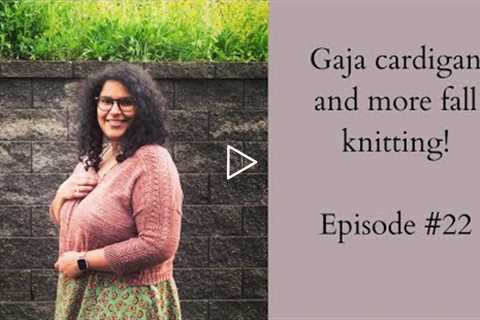 Knitting Podcast Ep #22: Gaja cardigan, more fall knitting and everything green!