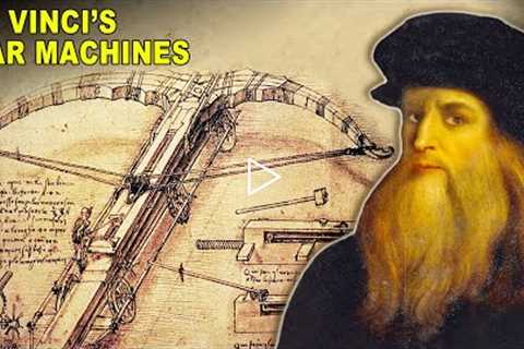 The Craziest Weapons Of War Leonardo Da Vinci Ever Invented