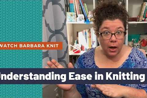 Understanding Positive and Negative Ease in Knitting Patterns and How to Choose Your Size