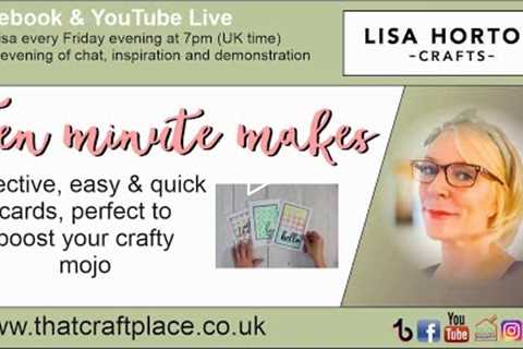 Ten Minute Makes - Create 3 quick cards with Lisa Horton Crafts