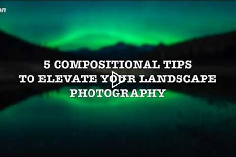 Landscape Photography Tips with Robin Laurenson