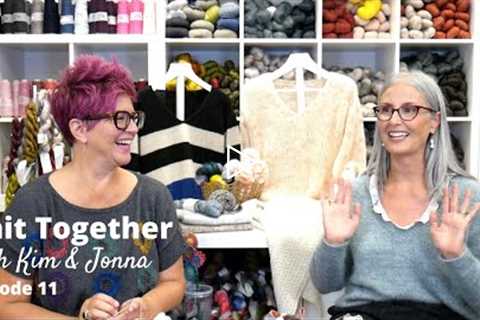 Knit Together with Kim & Jonna - Episode 11: PSSO, Dingley Dell, and Japanese Rice Bags!