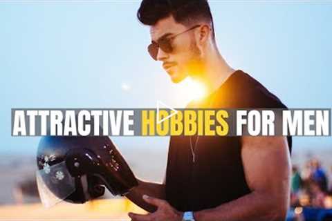 10 Hobbies that Make Men MORE Attractive