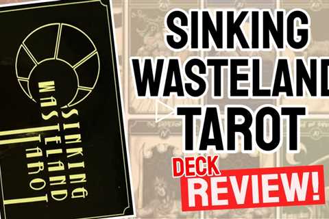 Sinking Wasteland Tarot Review (All 78 Sinking Wasteland Tarot Cards REVEALED!)