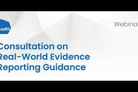 Consultation on Real-World Evidence Reporting Guidance