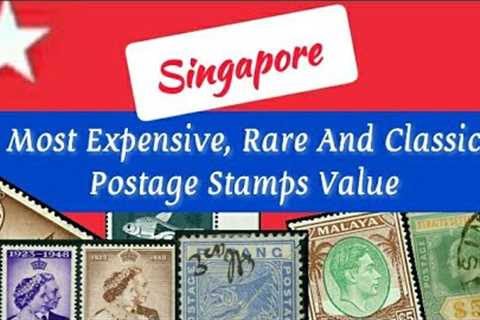 Most Expensive, Rare And Classic Singapore Postage Stamps Value | Singapore Stamps Value