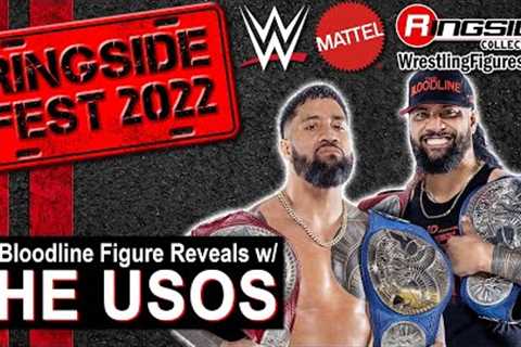 Ringside Fest 2022 Part I: The Bloodline Mattel WWE Figure Reveals w/ Special Guests THE USOS!