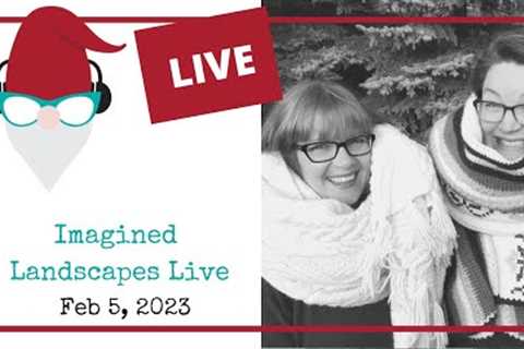 Imagined Landscapes Live - Feb 5, 2023