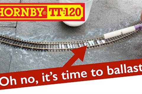 Building a Hornby TT 120 model railway 4 - Ballasting