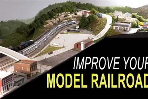 IMPROVE YOUR MODEL RAILROAD.  Easy tips to make your layout UNIQUE