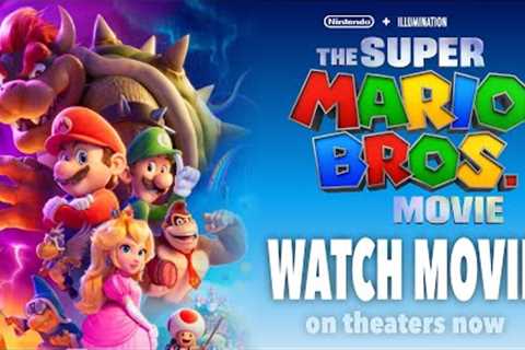 WATCH THE SUPER MARIO BROS MOVIE on theaters, not for free online