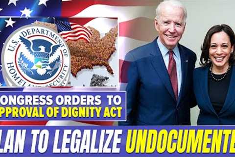 Immigration Reform : Congress Orders Approval of Dignity Act to Legalize Undocumented Immigrants