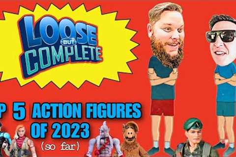 Top 5 Action Figures of 2023 (so far) Loose but Complete! ep. 24