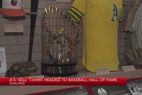 A''s ''SELL'' t-shirt headed to Baseball Hall of Fame