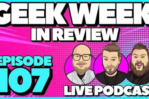 Geek Week in Review - Episode 107 - Hasbro SDCC Panels, Secret Invasion Episode 3 & Toy News