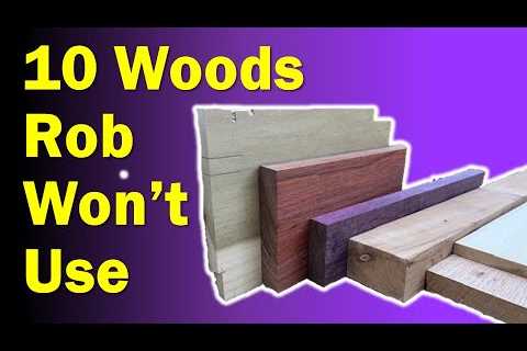 10 Woods Species Not To Use In Woodworking Projects