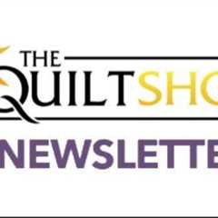 The Quilt Show Newsletter - March 8, 2023