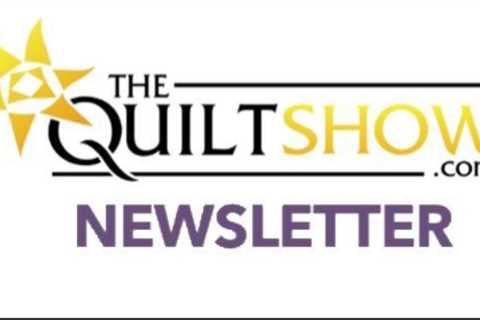 The Quilt Show Newsletter - March 8, 2023