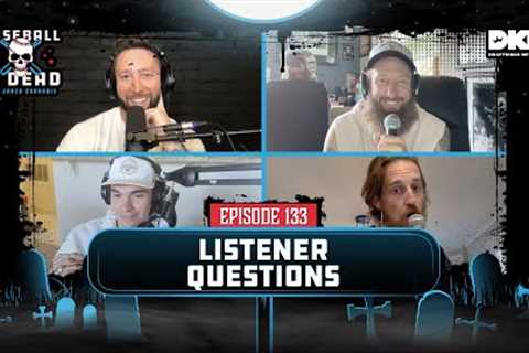 Listener Questions || Baseball Is Dead Episode 133