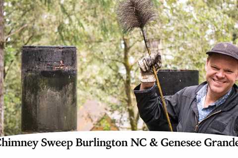 Chimney Sweep Burlington NC & Genesee Grande